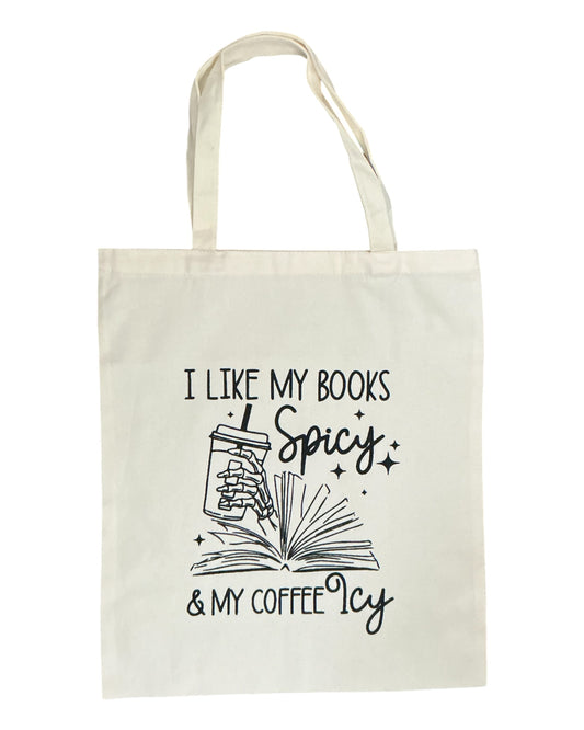 I Like My Books Spicy and My Coffee Icy Tote Bag