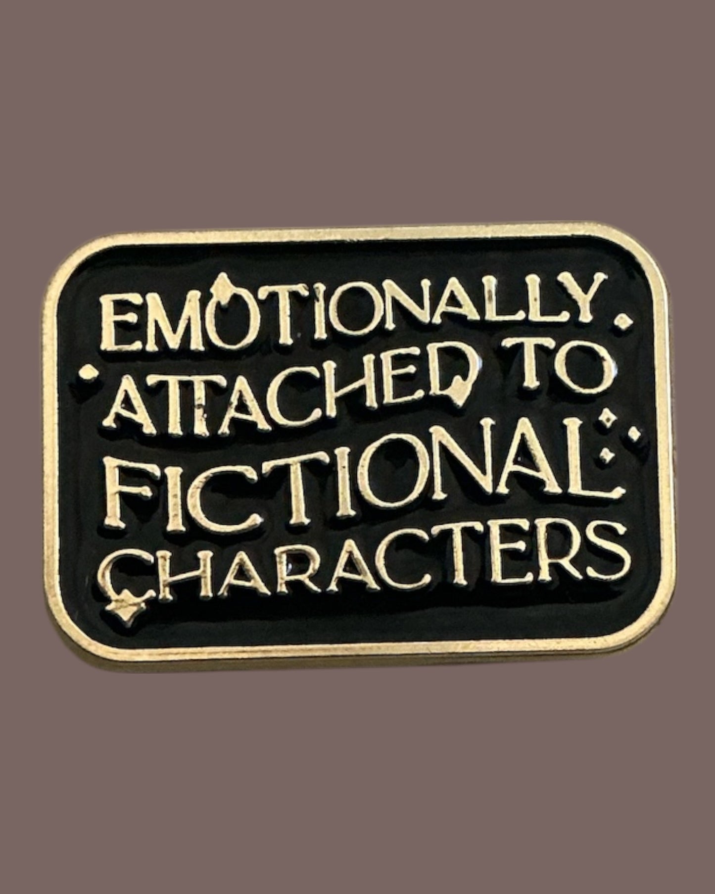 Emotionally Attached to Fictional Characters Enamel Pin