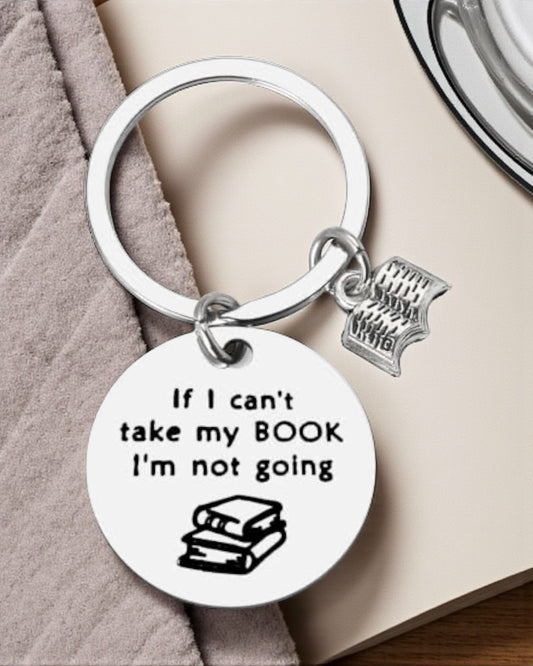 If I Can't Take my Books I'm Not Going Keychain