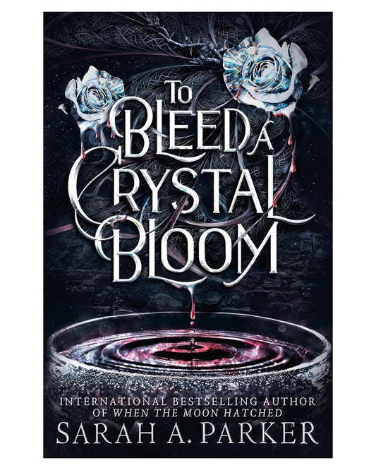 To Bleed A Crystal Bloom [Signed Paperback]